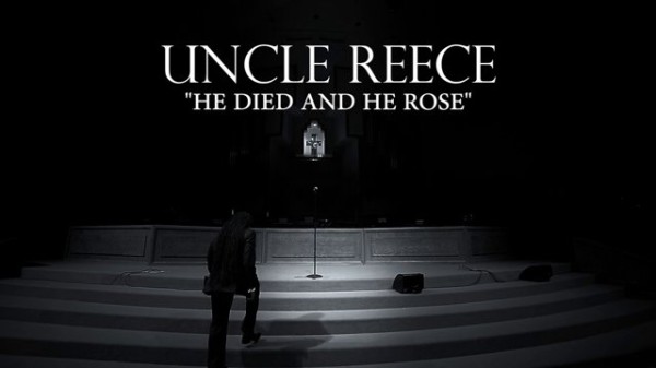 uncle-reece-he-died-and-he-rose