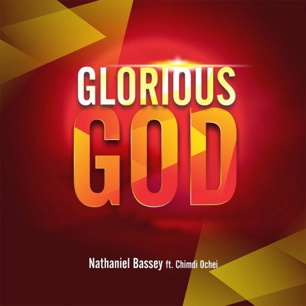 nathaniel-bassey-glorious-god-chimdi-ochei
