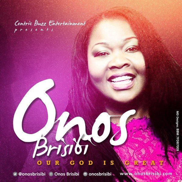 Onos Brisibi - Our God Is Great