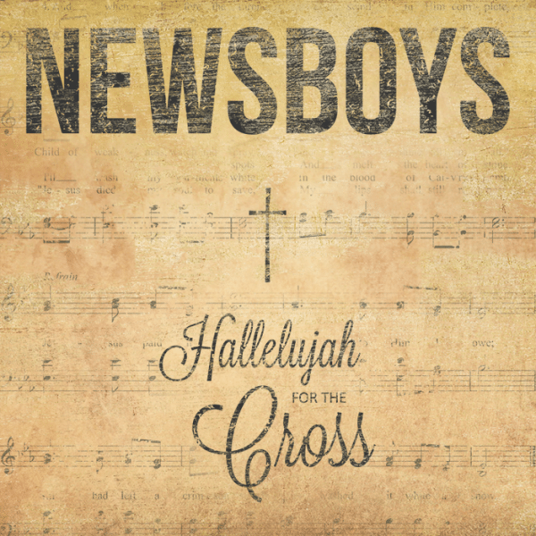 newsboys-halleluyah-for-the-cross