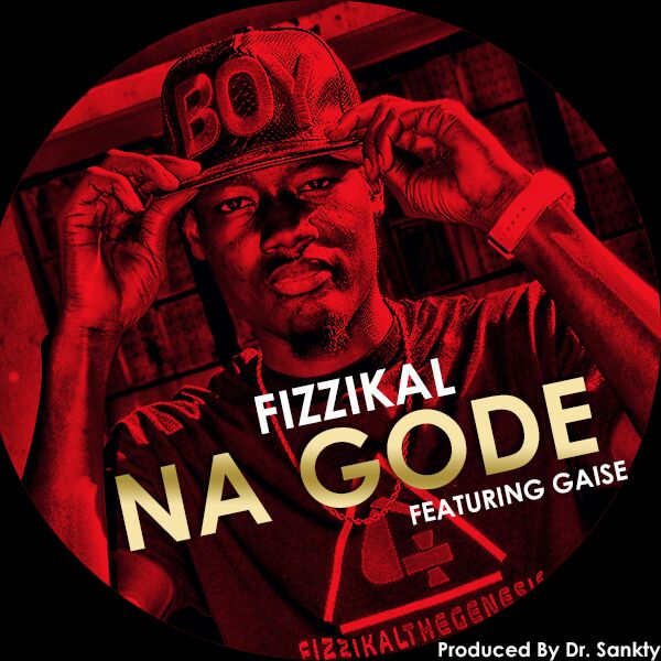 Fizzikal - Na Gode (Ft Gaise)