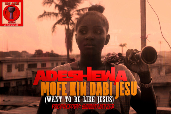 Adeshewa - Mofe Kin Dabi Jesu
