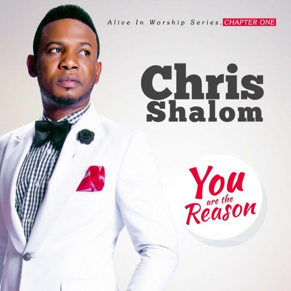 chris-shalom-you-are-the-reason-album