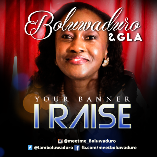 Boluwaduro & GLA - Your Banner I Raise