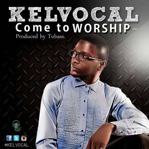kelvocal-come-to-worship