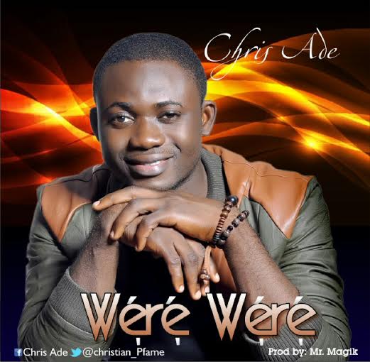 MUSIC: Chris Ade (Christian of Project Fame) - Were Were | Praiseworld ...