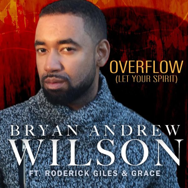 Soul Singer, Bryan Andrew Wilson Back On The Scene With New Radio Hit ...