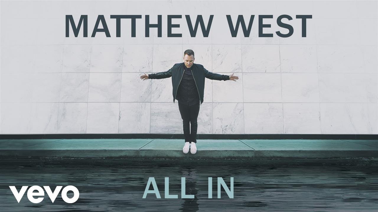 MUSIC: Matthew West – All In | @matthew_west – Praiseworld Radio ...