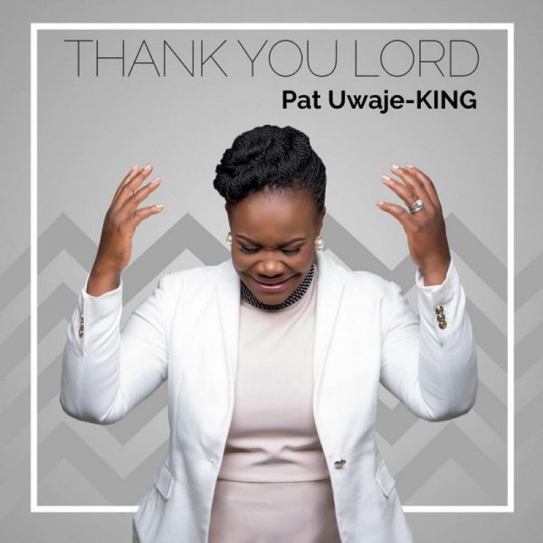 Pat Uwaje-KING - Thank You Lord